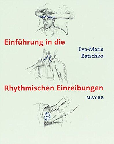 Eva-Marie Batschko - Einführung in die Rhythmischen Einreibungen: Nach Wegmann/Hauschka - Preis vom 09.10.2026 07:28:09 h