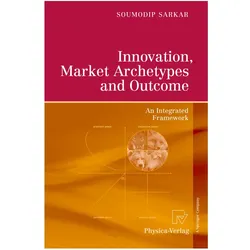 Innovation, Market Archetypes and Outcome, Fachbücher von Soumodip Sarkar
