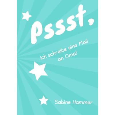 Pssst, ich schreibe eine Mail an Oma!, Taschenbuch von Sabine Hammer, Epubli, 978-3-7467-1763-0