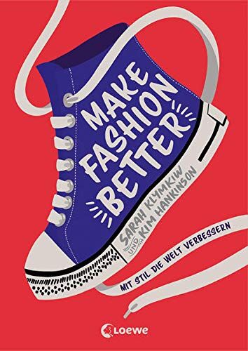 Sarah Klymkiw - Make Fashion Better: Mit Stil die Welt verbessern - Sachbuch über Mode und Nachhaltigkeit - mit DIY-Tips - Preis vom 18.10.2026 15:28:09 h