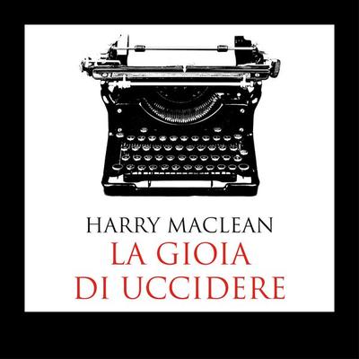 La gioia di uccidere - Harry MacLean, Audio, 9789178758333