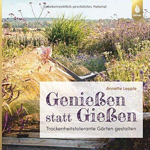 Annette Lepple - Genießen statt Gießen: Trockenheitstolerante Gärten gestalten - Preis vom 09.10.2026 07:28:09 h