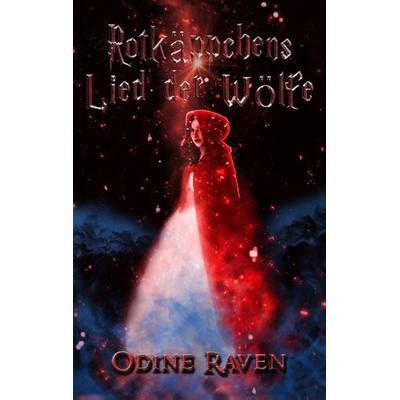Rotkäppchens Lied der Wölfe, Taschenbuch von Odine Raven, BoD – Books on Demand, 978-3-7460-4851-2