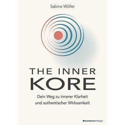 THE INNER KORE, Taschenbuch von Sabine Wöller, Businessvillage, 978-3-86980-831-4