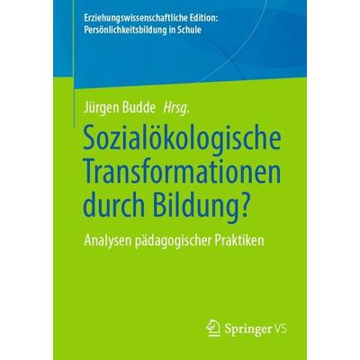 Sozialökologische Transformationen durch Bildung?, Taschenbuch von , Springer Fachmedien Wiesbaden GmbH, 978-3-658-45776-1