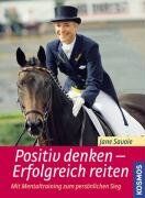 Jane Savoie - Positiv denken - Erfolgreich reiten. Mit Mentaltraining zum persönlichen Sieg - Preis vom 17.10.2026 19:25:27 h