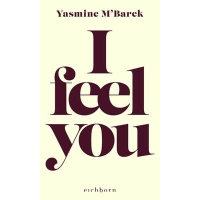 I feel you, Gebundene Ausgabe von Yasmine M‘Barek, Eichborn, 978-3-8479-0220-1