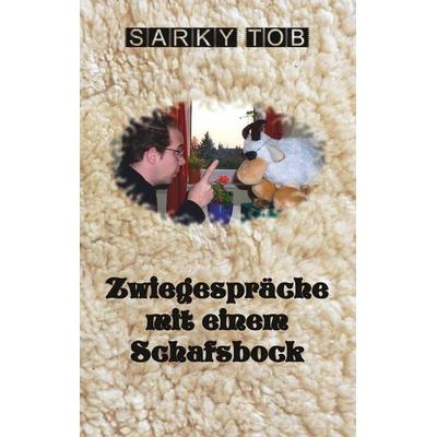 Zwiegespräche mit einem Schafsbock, Taschenbuch von Sarky Tob, BoD – Books on Demand, 978-3-7504-1348-1