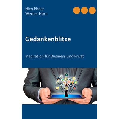 Gedankenblitze, Taschenbuch von Nico Pirner,Werner Horn, BoD – Books on Demand, 978-3-7504-3345-8