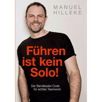 Führen ist kein Solo!, Taschenbuch von Manuel Hilleke, BoD – Books on Demand, 978-3-696-75024-4