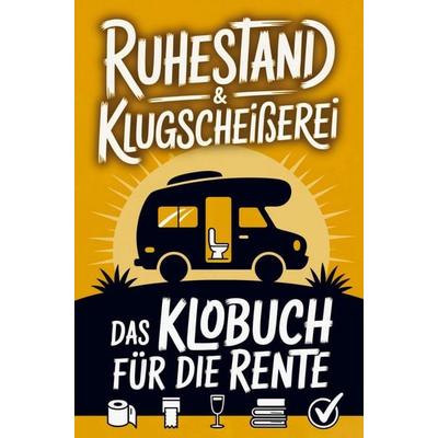 Ruhestand & Klugscheißerei - Lustiges Klobuch für die Rente, Taschenbuch von Hannes Brenkler, Bookmundo, 978-94-038-2322-5