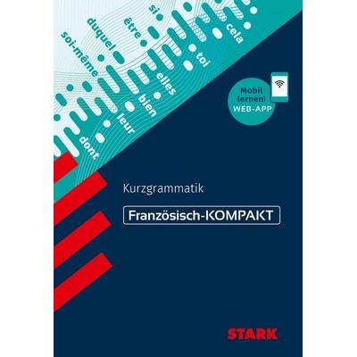 STARK Französisch - KOMPAKT - Kurzgrammatik, Taschenbuch von Andrea Borneis,Friedrich Frenzel, Stark Verlag GmbH, 978-3-8490-5967-5