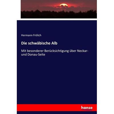 Die schwäbische Alb, Taschenbuch von Hermann Frölich, Hansebooks, 978-3-7434-2102-8