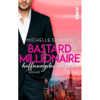Bastard Millionaire - hoffnungslos verfallen, Taschenbuch von Michelle Summers, Piper Taschenbuch, 978-3-492-50315-0