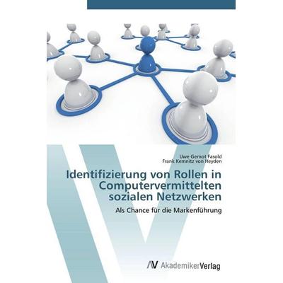 Identifizierung von Rollen in Computervermittelten sozialen Netzwerken, Taschenbuch von Uwe Gernot Fasold,Frank Kemnitz Heyden, AV Akademikerverlag,
