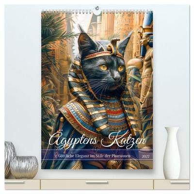 Ägyptens Katzen - Göttliche Eleganz im Stile der Pharaonen (hochwertiger Premium Wandkalender 2027 DIN A2 hoch), Kunstdruck in Hochglanz