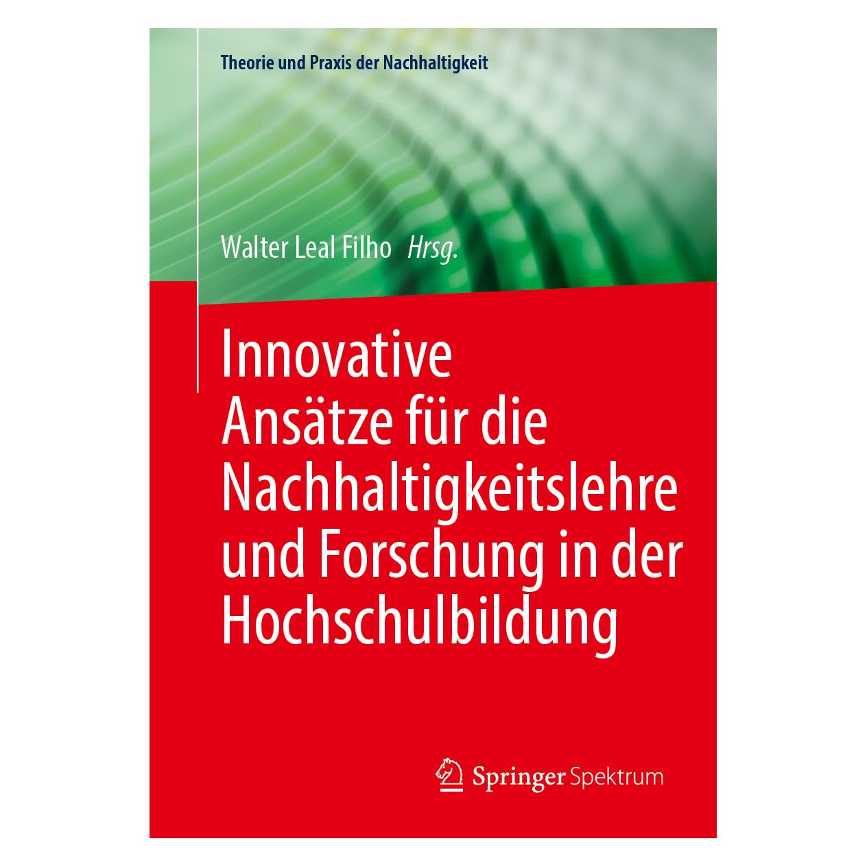 Springer Innovative Ansätze für die Nachhaltigkeitslehre und Forschung in der Hochschulbildu (Deutsch, Softcover, Walter Leal Filho) (61566378)