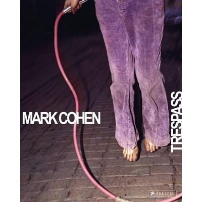 Mark Cohen: Trespass, Gebundene Ausgabe von Phillip Prodger, Prestel, 978-3-7913-9354-4