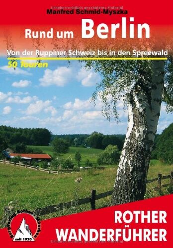 Manfred Schmid-Myszka - Rund um Berlin: Von der Ruppiner Schweiz bis in den Spreewald: 50 ausgewählte Wanderungen in der Mark Brandenburg. Von der Ruppiner Schweiz bis in den Spreewald - Preis vom 18.10.2026 15:28:09 h