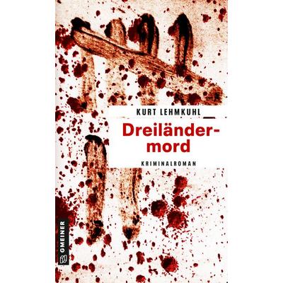 Dreiländermord, Taschenbuch von Kurt Lehmkuhl, Gmeiner-Verlag