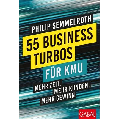 55 Business-Turbos für KMU, Gebundene Ausgabe von Philip Semmelroth, Gabal, 978-3-96739-034-6