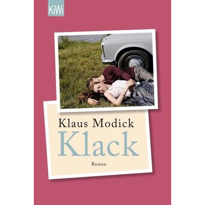 Klack, Taschenbuch von Klaus Modick, Kiepenheuer & Witsch, 978-3-462-04684-7