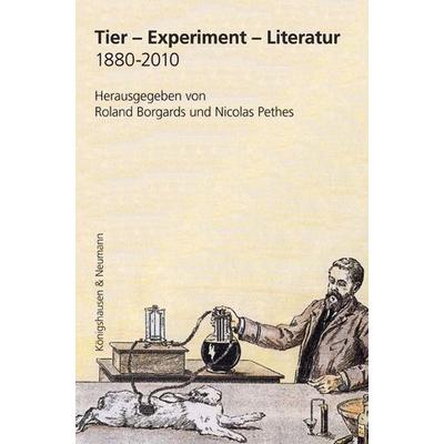 Tier – Experiment – Literatur 1880-2010, Taschenbuch von , Königshausen u. Neumann, 978-3-8260-5124-1