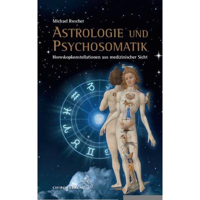Astrologie und Psychsomatik, Gebundene Ausgabe von Michael Roscher, Chiron, 978-3-89997-253-5