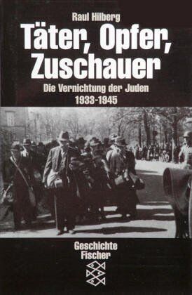Raul Hilberg - Täter, Opfer, Zuschauer: Die Vernichtung der Juden 1933-1945: Die Vernichtung der Juden 1933-1945. (Die Zeit des Nationalsozialismus) - Preis vom 15.10.2026 23:06:25 h