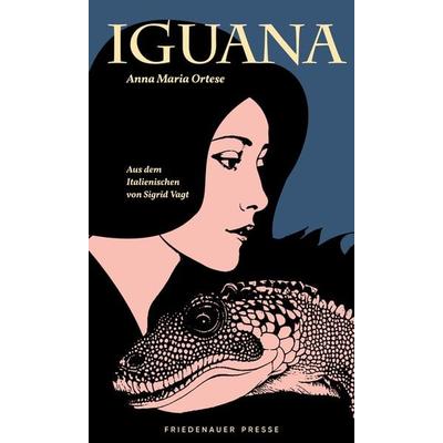 Iguana, Gebundene Ausgabe von Anna Maria Ortese, Friedenauer Presse, 978-3-7518-8023-7