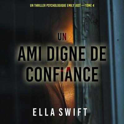 Un ami digne de confiance (Un thriller psychologique Emily Just — tome 4) - Ella Swift, Audio, 9798261429210