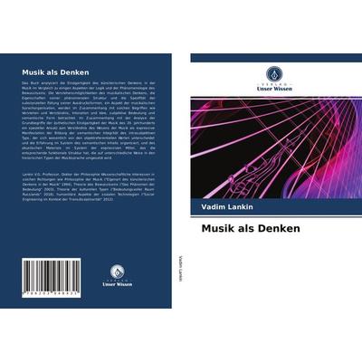 Musik als Denken, Taschenbuch von Vadim Lankin, Verlag Unser Wissen, 978-620-3-94843-1
