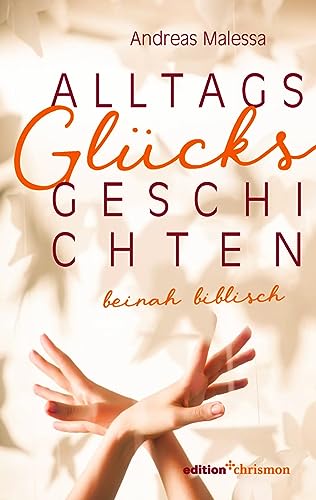 Andreas Malessa - Alltagsglücksgeschichten: beinah biblisch - Preis vom 10.10.2026 11:48:34 h