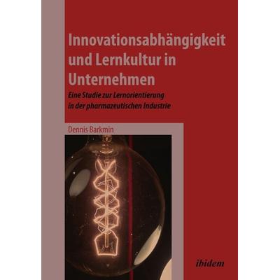 Innovationsabhängigkeit und Lernkultur in Unternehmen, Taschenbuch von Dennis Barkmin, Ibidem, 978-3-8382-0980-7