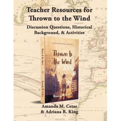 Teacher Resources for Thrown to the Wind, Taschenbuch von Amanda Cetas,Adriana R. Cetas, Windy Sea Publishing, 978-1-73320-346-3