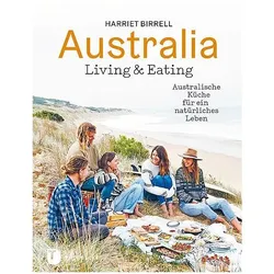 Australia - Living & Eating, Ratgeber von Harriet Birrell