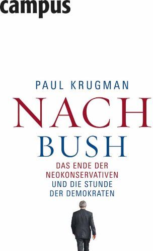 Paul Krugman - Nach Bush: Das Ende der Neokonservativen und die Stunde der Demokraten - Preis vom 10.10.2026 11:48:34 h