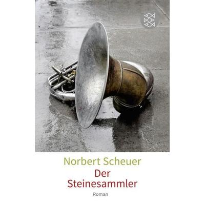 Der Steinesammler, Taschenbuch von Norbert Scheuer, Fischer Taschenbuch Verlag