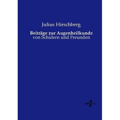Beiträge zur Augenheilkunde, Taschenbuch von Julius Hirschberg, Vero Verlag, 978-3-7372-1173-4