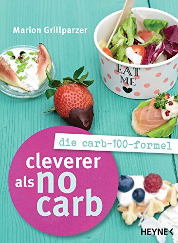 Marion Grillparzer - Cleverer als No Carb: Die Carb-100-Formel - Preis vom 09.10.2026 07:28:09 h
