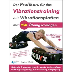 Der Profikurs für das Vibrationstraining auf Vibrationsplatt, Ratgeber von Siegfried Schmidt