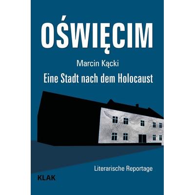 Oswiecim, Taschenbuch von Marcin Kacki, KLAK Verlag, 978-3-948156-91-6
