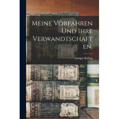 Meine Vorfahren und ihre Verwandtschaften., Taschenbuch von Adolph Halling, Hutson Street Press, 978-1-01-782135-2
