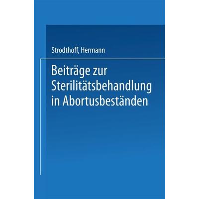 Beiträge zur Sterilitätsbehandlung in Abortusbeständen, Taschenbuch von Hermann Strodthoff, Springer Berlin, 978-3-662-27810-9
