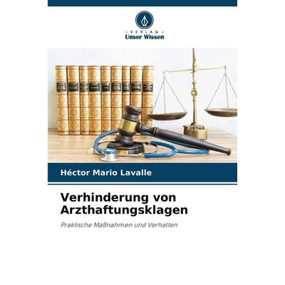Verhinderung von Arzthaftungsklagen, Taschenbuch von Hector Mario Lavalle, Verlag Unser Wissen, 978-620-9-07159-1