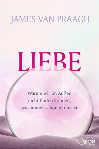 James Van Praagh - Liebe: Warum wir im Außen nicht finden können, was immer schon in uns ist - Preis vom 14.10.2026 23:07:16 h
