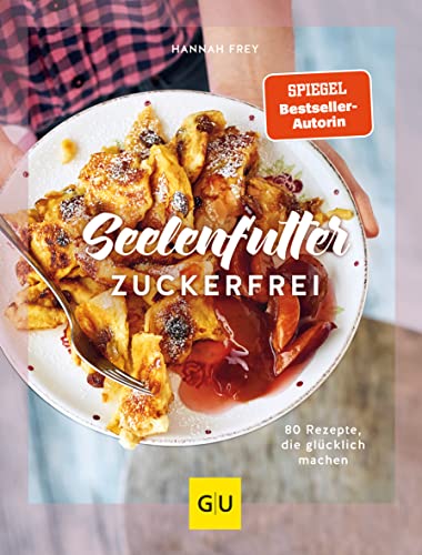 Hannah Frey - Seelenfutter zuckerfrei: 80 Rezepte, die glücklich machen (GU Zuckerfrei) - Preis vom 17.10.2026 19:25:27 h