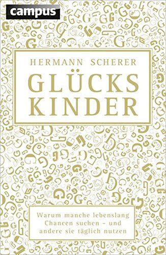 Hermann Scherer - Glückskinder: Warum manche lebenslang Chancen suchen - und andere sie täglich nutzen - Preis vom 15.10.2026 23:06:25 h