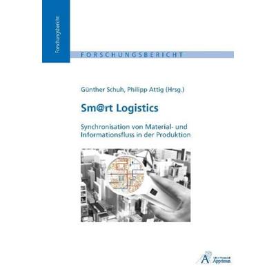 Sm@rt Logistics - Synchronisation von Material- und Informationsfluss in der Produktion, Taschenbuch von , Apprimus, 978-3-940565-21-1