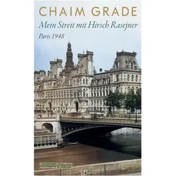 Mein Streit mit Hirsch Rasejner. Paris 1948, Belletristik von Chaim Grade
